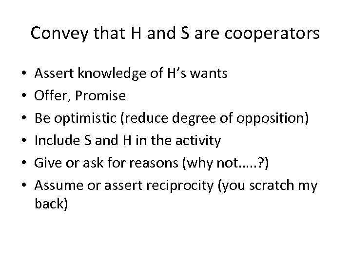 Convey that H and S are cooperators • • • Assert knowledge of H’s