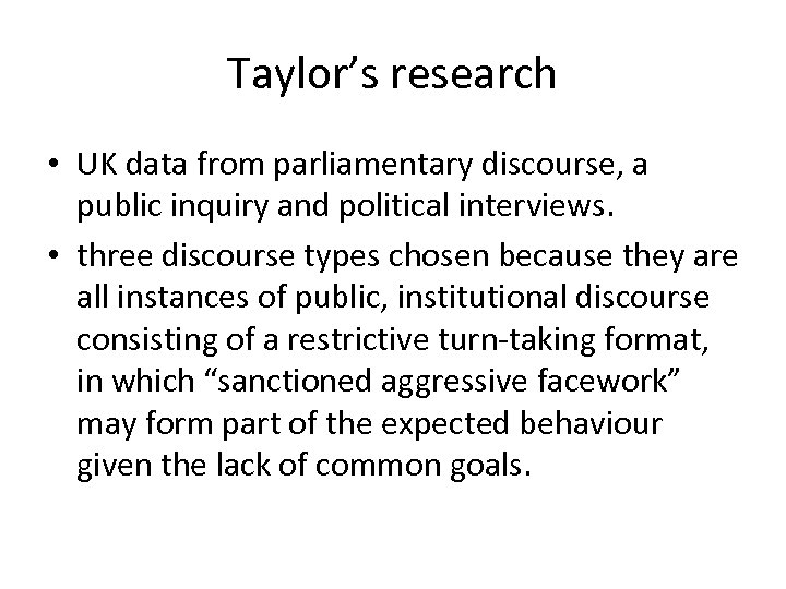 Taylor’s research • UK data from parliamentary discourse, a public inquiry and political interviews.