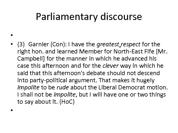Parliamentary discourse • • (3) Garnier (Con): I have the greatest respect for the