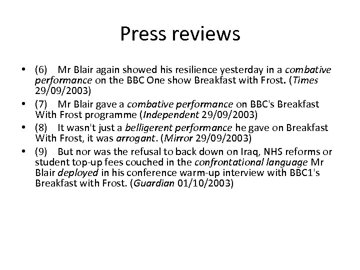 Press reviews • (6) Mr Blair again showed his resilience yesterday in a combative