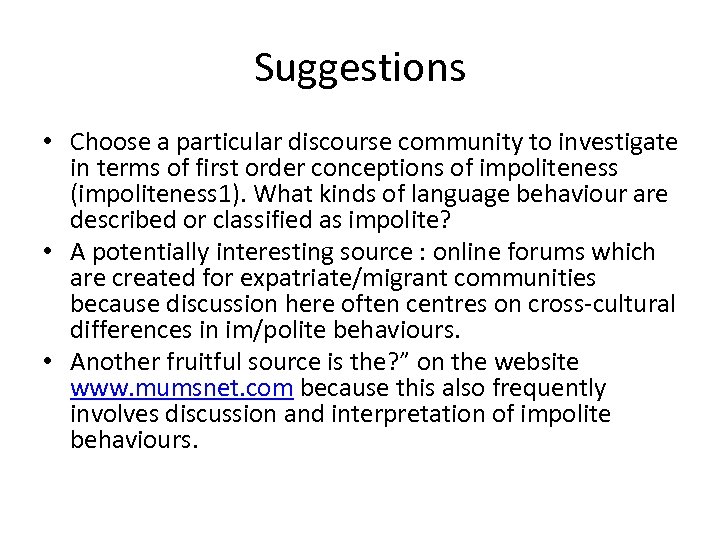 Suggestions • Choose a particular discourse community to investigate in terms of first order