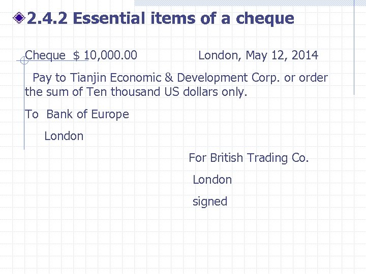 2. 4. 2 Essential items of a cheque Cheque $ 10, 000. 00 London,