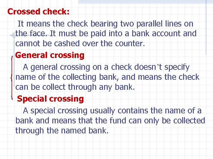 Crossed check: It means the check bearing two parallel lines on the face. It