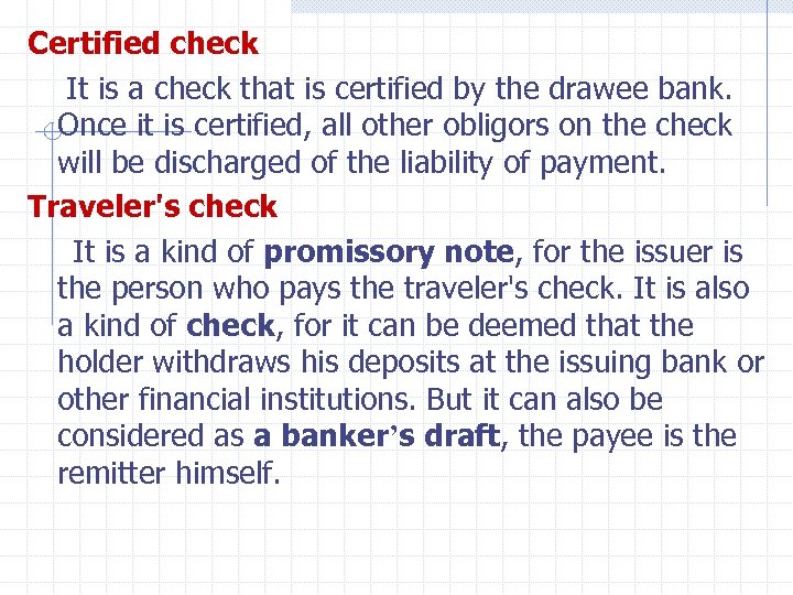 Certified check It is a check that is certified by the drawee bank. Once