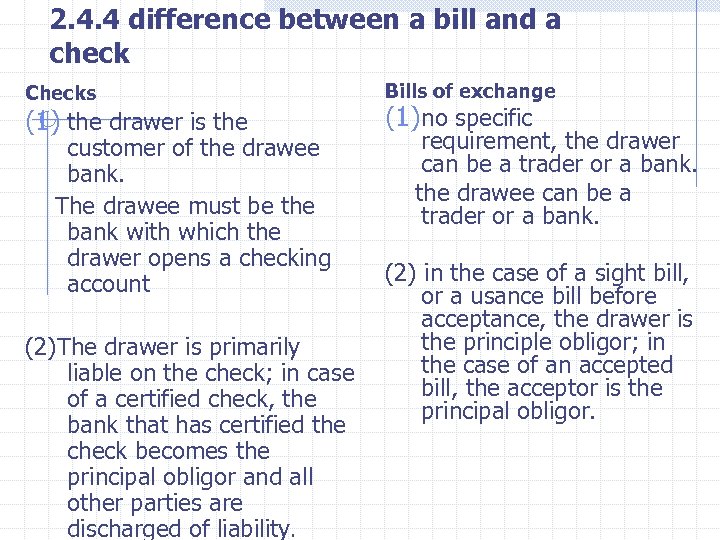 2. 4. 4 difference between a bill and a check Checks (1) the drawer