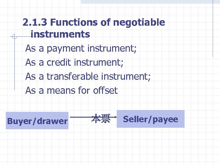 2. 1. 3 Functions of negotiable instruments As a payment instrument; As a credit