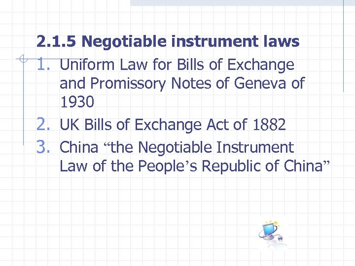 2. 1. 5 Negotiable instrument laws 1. Uniform Law for Bills of Exchange and