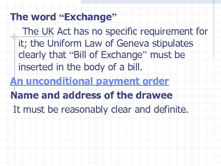 The word “Exchange” The UK Act has no specific requirement for it; the Uniform