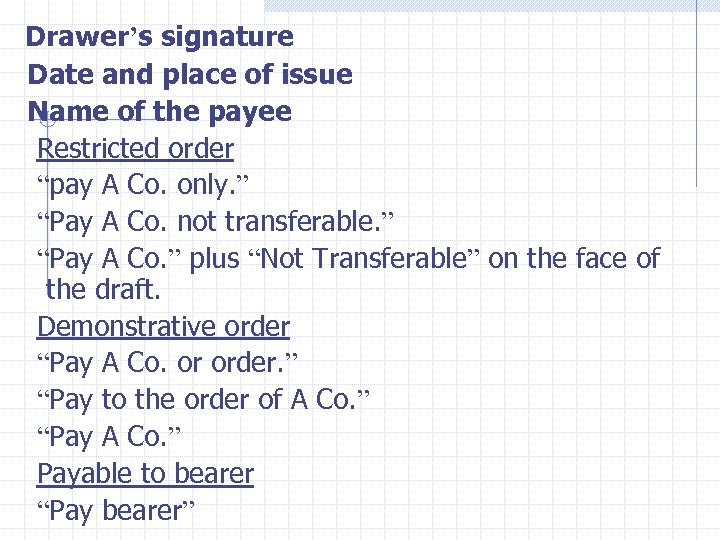 Drawer’s signature Date and place of issue Name of the payee Restricted order “pay