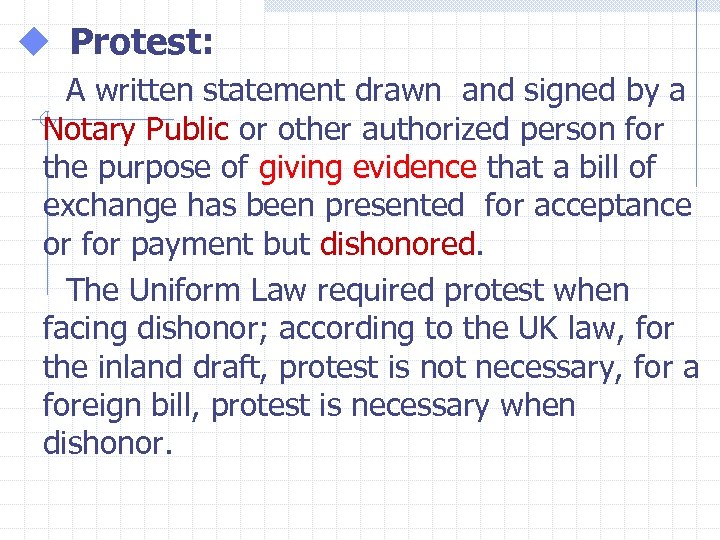 u Protest: A written statement drawn and signed by a Notary Public or other