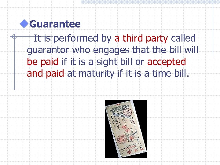 u. Guarantee It is performed by a third party called guarantor who engages that