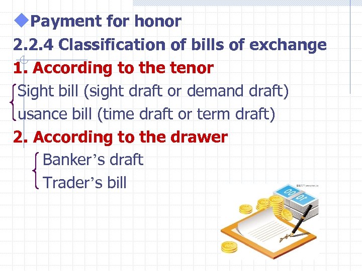 u. Payment for honor 2. 2. 4 Classification of bills of exchange 1. According