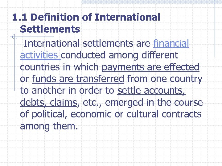 1. 1 Definition of International Settlements International settlements are financial activities conducted among different