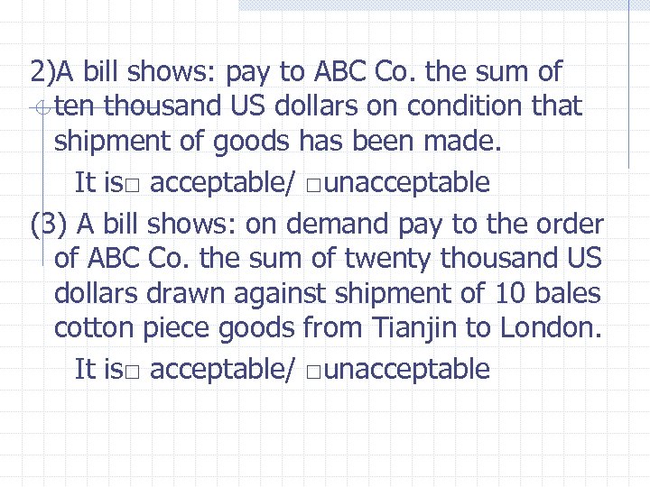 2)A bill shows: pay to ABC Co. the sum of ten thousand US dollars
