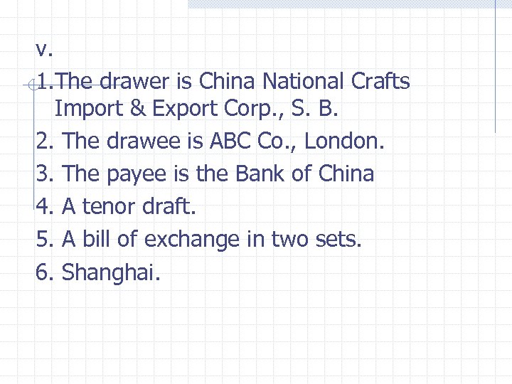 v. 1. The drawer is China National Crafts Import & Export Corp. , S.