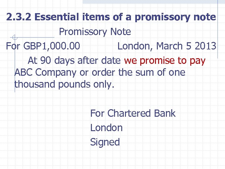 2. 3. 2 Essential items of a promissory note Promissory Note For GBP 1,
