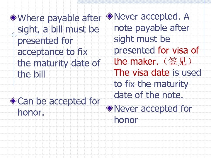Where payable after sight, a bill must be presented for acceptance to fix the