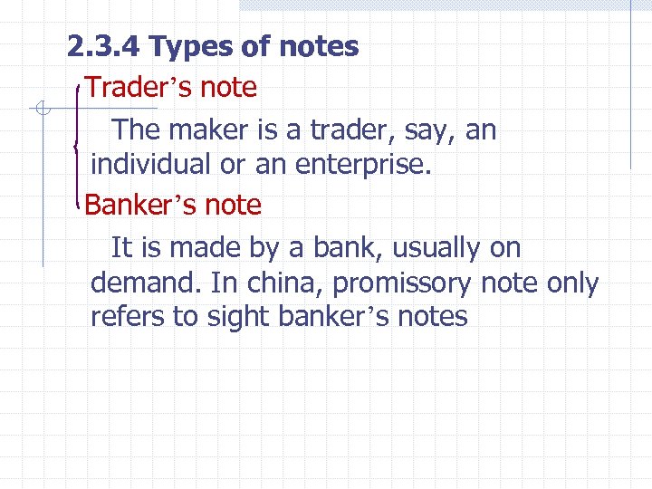 2. 3. 4 Types of notes Trader’s note The maker is a trader, say,