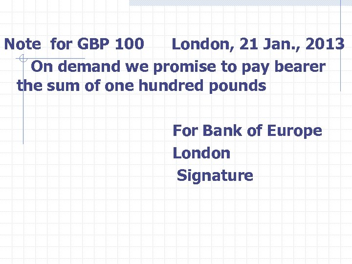 Note for GBP 100 London, 21 Jan. , 2013 On demand we promise to