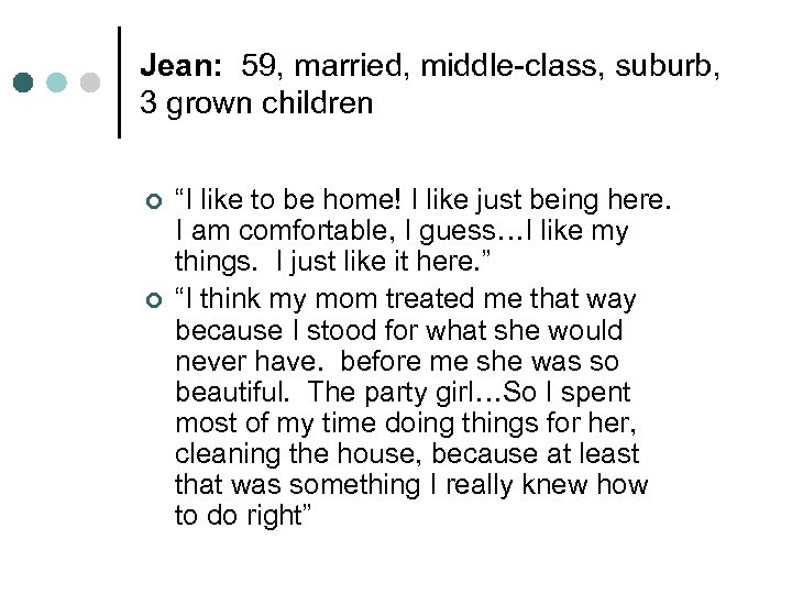 Jean: 59, married, middle-class, suburb, 3 grown children ¢ ¢ “I like to be