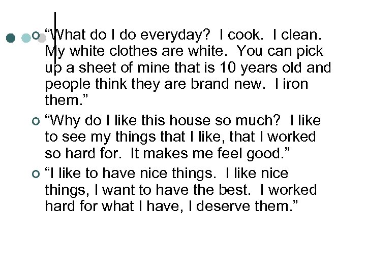 “What do I do everyday? I cook. I clean. My white clothes are white.