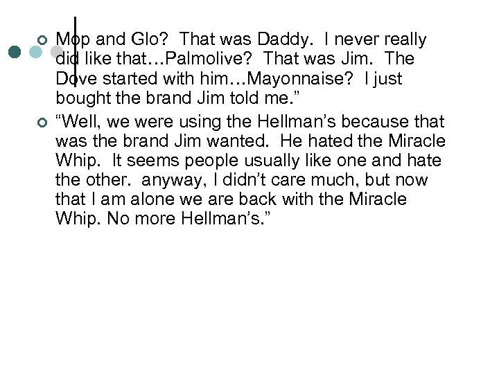 ¢ ¢ Mop and Glo? That was Daddy. I never really did like that…Palmolive?