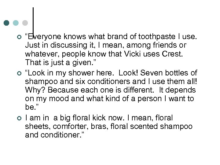 ¢ ¢ ¢ “Everyone knows what brand of toothpaste I use. Just in discussing