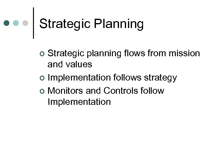 Strategic Planning Strategic planning flows from mission and values ¢ Implementation follows strategy ¢