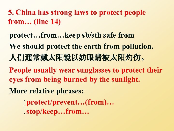 5. China has strong laws to protect people from… (line 14) protect…from…keep sb/sth safe