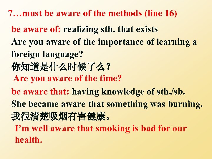 7…must be aware of the methods (line 16) be aware of: realizing sth. that