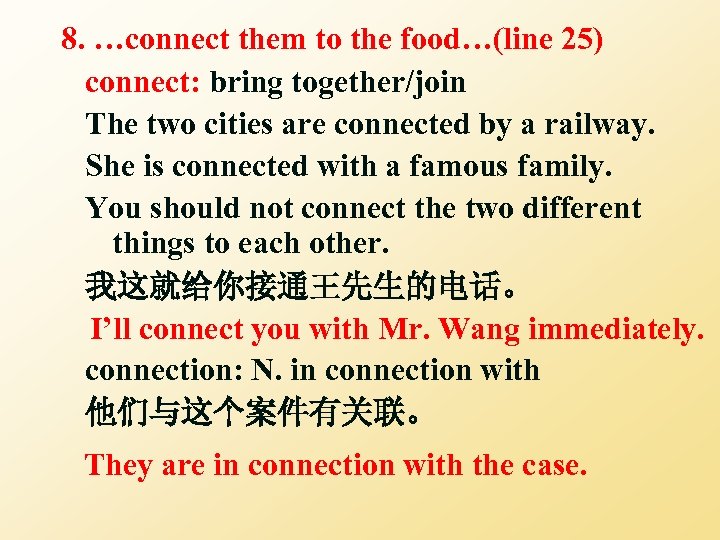 8. …connect them to the food…(line 25) connect: bring together/join The two cities are