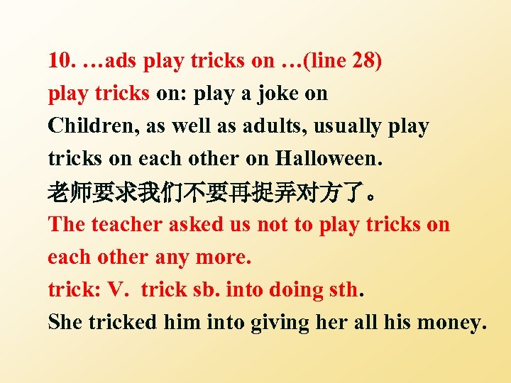 10. …ads play tricks on …(line 28) play tricks on: play a joke on