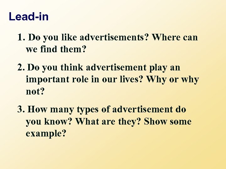 Lead-in 1. Do you like advertisements? Where can we find them? 2. Do you