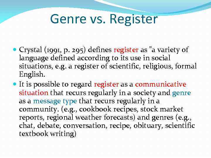 Genre vs. Register Crystal (1991, p. 295) defines register as 