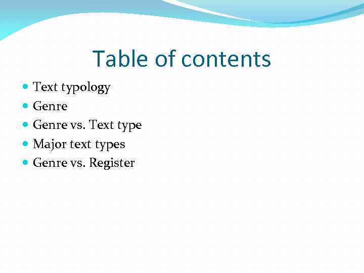 Table of contents Text typology Genre vs. Text type Major text types Genre vs.