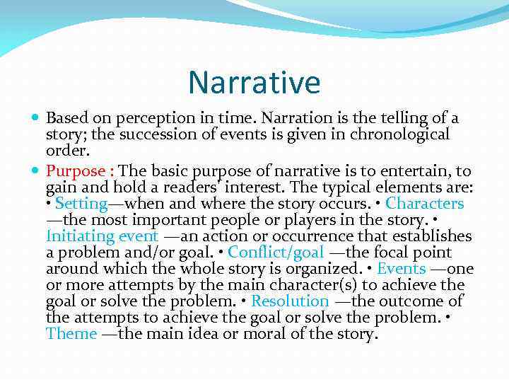 Narrative Based on perception in time. Narration is the telling of a story; the