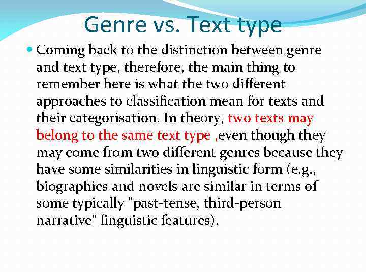 Genre vs. Text type Coming back to the distinction between genre and text type,