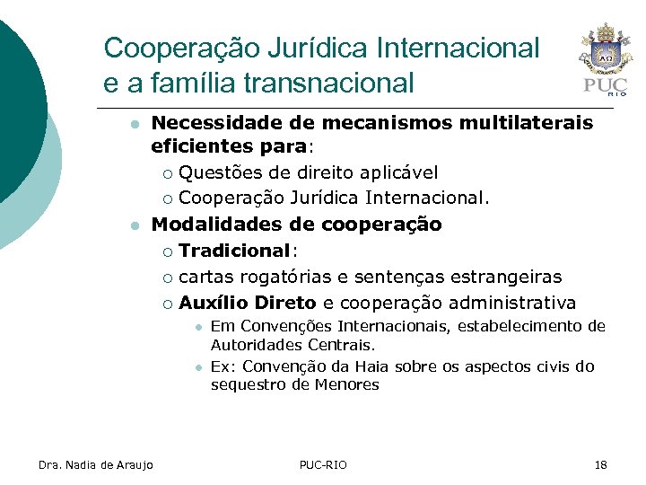 Cooperação Jurídica Internacional e a família transnacional l l Necessidade de mecanismos multilaterais eficientes