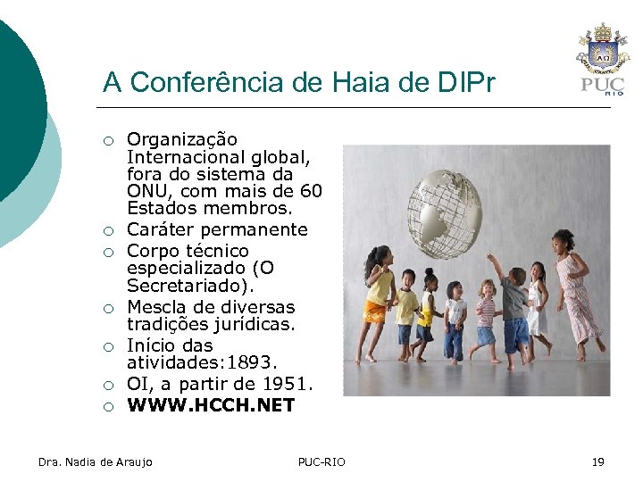 A Conferência de Haia de DIPr ¡ ¡ ¡ ¡ Organização Internacional global, fora