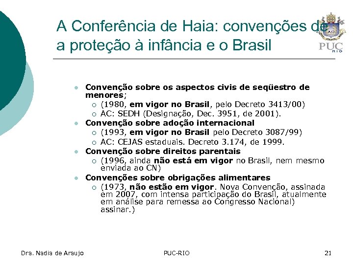 A Conferência de Haia: convenções de a proteção à infância e o Brasil l