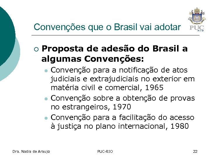 Convenções que o Brasil vai adotar ¡ Proposta de adesão do Brasil a algumas