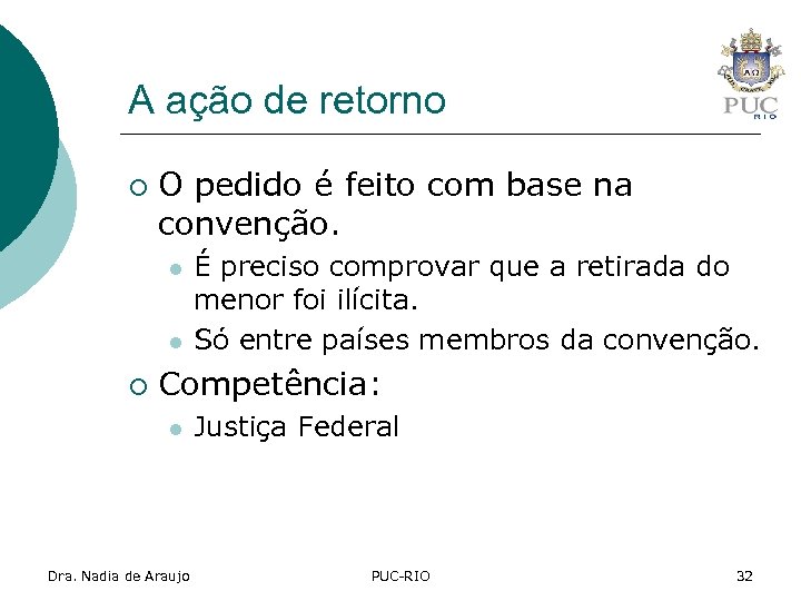 A ação de retorno ¡ O pedido é feito com base na convenção. l