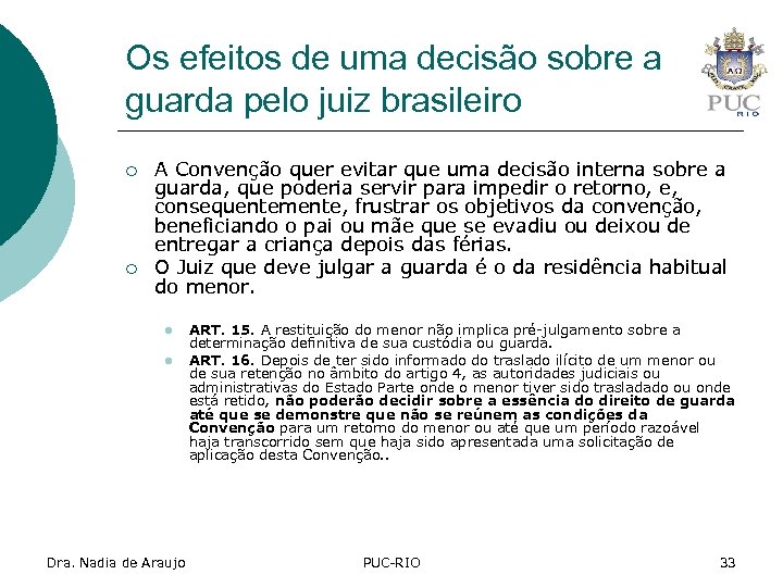 Os efeitos de uma decisão sobre a guarda pelo juiz brasileiro ¡ ¡ A