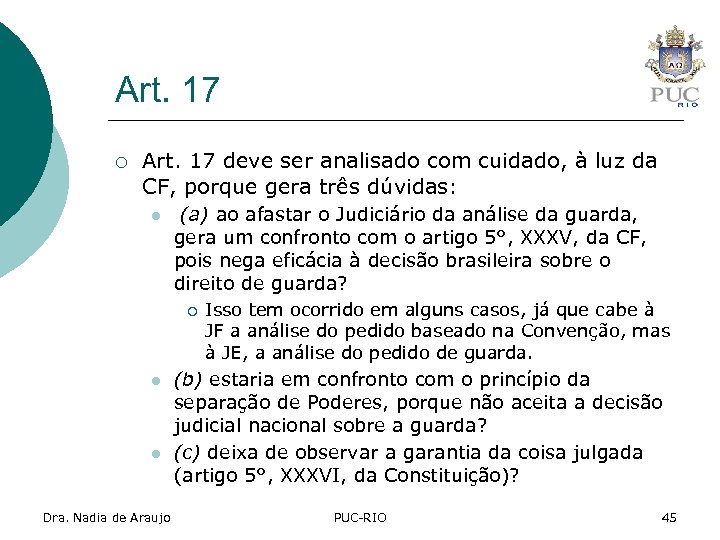 Art. 17 ¡ Art. 17 deve ser analisado com cuidado, à luz da CF,