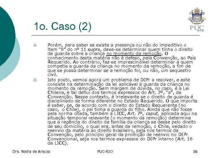 1 o. Caso (2) ¡ ¡ Porém, para saber se existe a presença ou