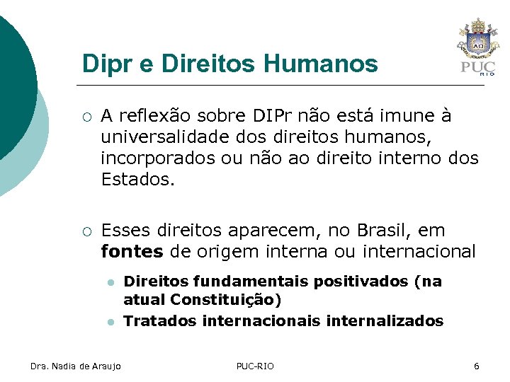 Dipr e Direitos Humanos ¡ A reflexão sobre DIPr não está imune à universalidade