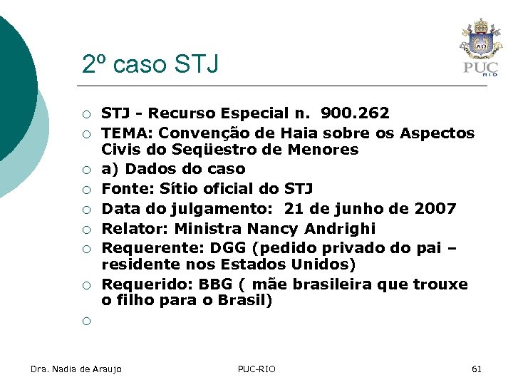 2º caso STJ ¡ ¡ ¡ ¡ STJ - Recurso Especial n. 900. 262