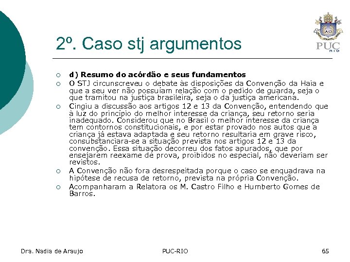 2º. Caso stj argumentos ¡ ¡ ¡ d) Resumo do acórdão e seus fundamentos