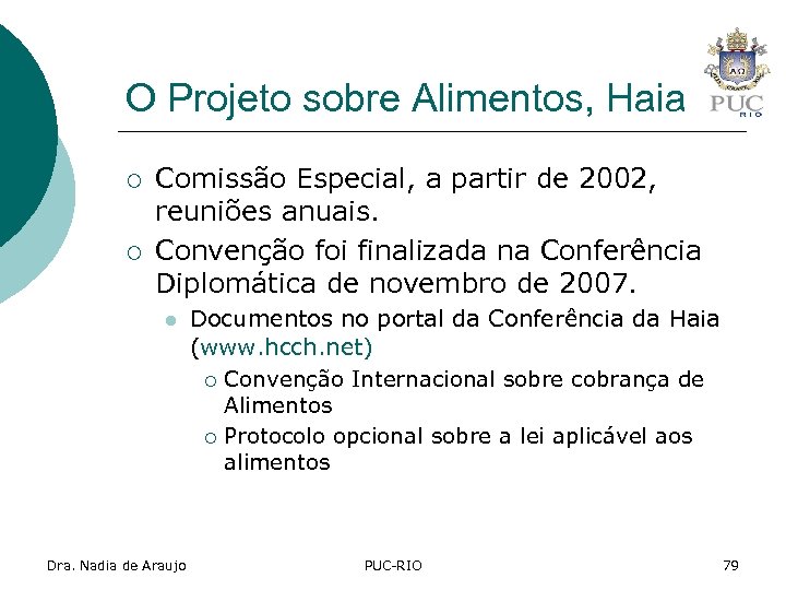 O Projeto sobre Alimentos, Haia ¡ ¡ Comissão Especial, a partir de 2002, reuniões