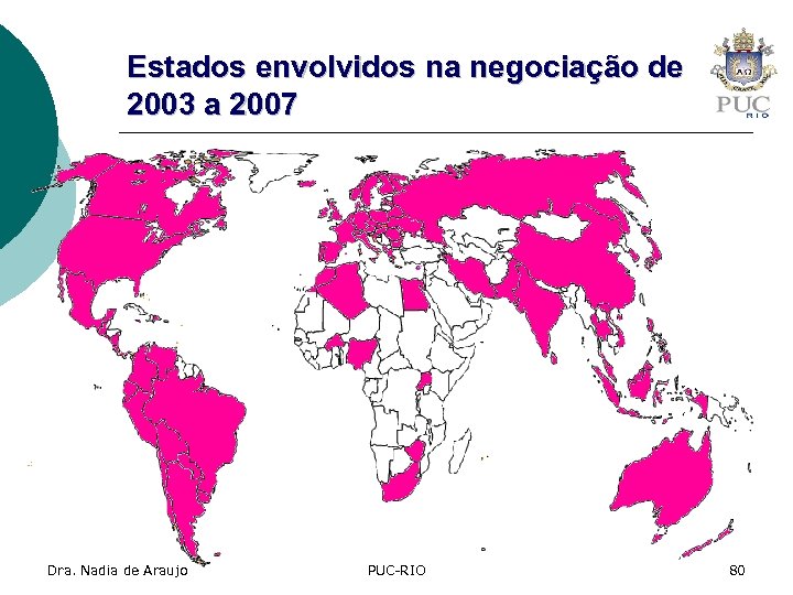 Estados envolvidos na negociação de 2003 a 2007 Dra. Nadia de Araujo PUC-RIO 80